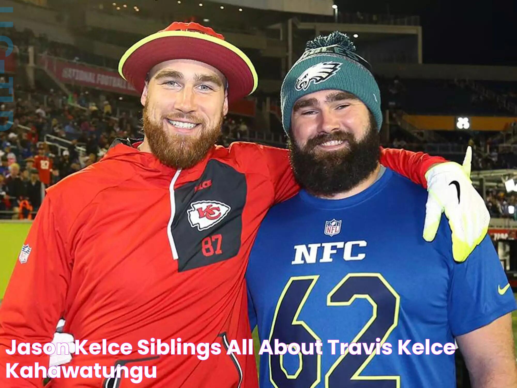 Unraveling The Connection: The Travis And Jason Kelce Siblings Journey