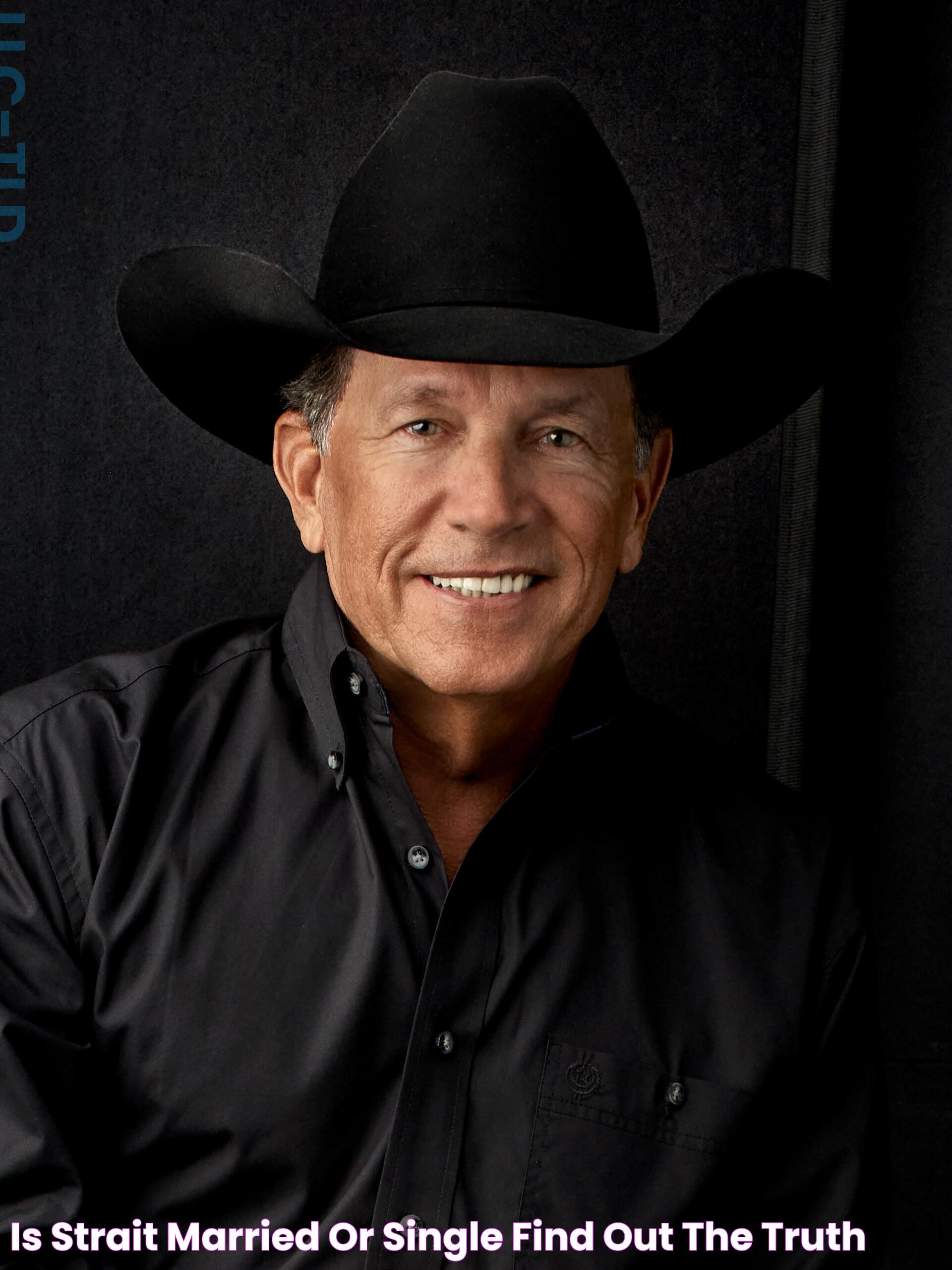 George Strait Married Or Single Unveiling The Truth: Everything You Need To Know