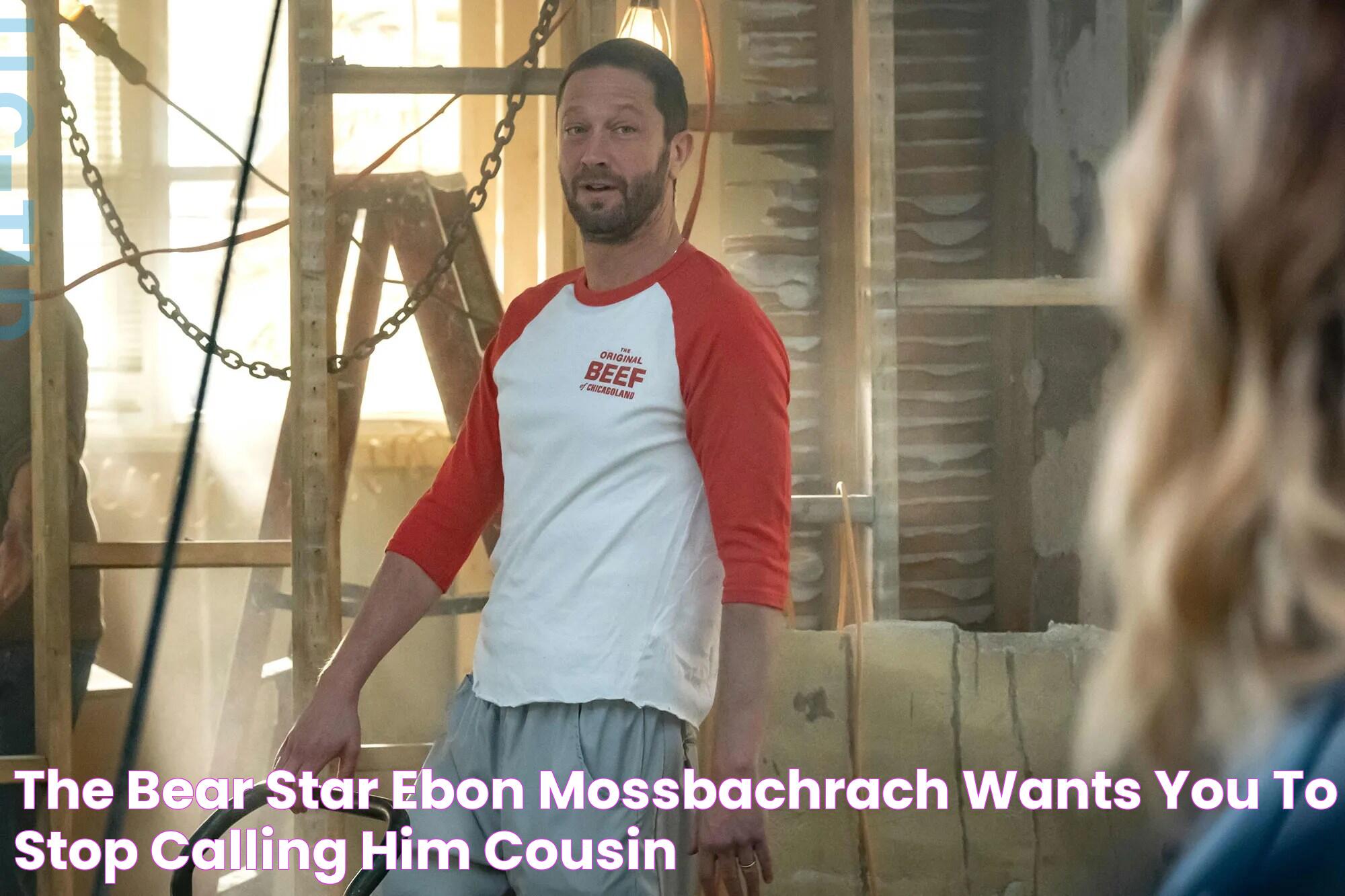 The Bear Star Ebon MossBachrach Wants You to Stop Calling Him “Cousin