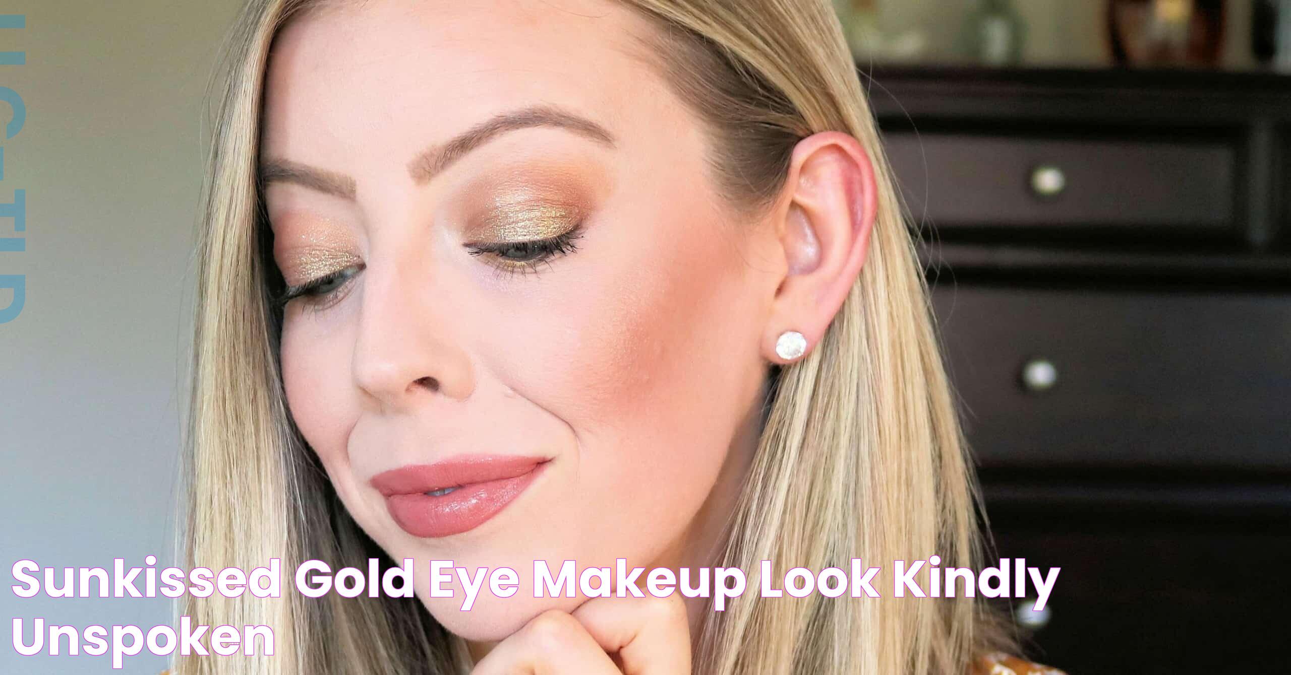 Sunkissed Gold Eye Makeup Look Kindly Unspoken