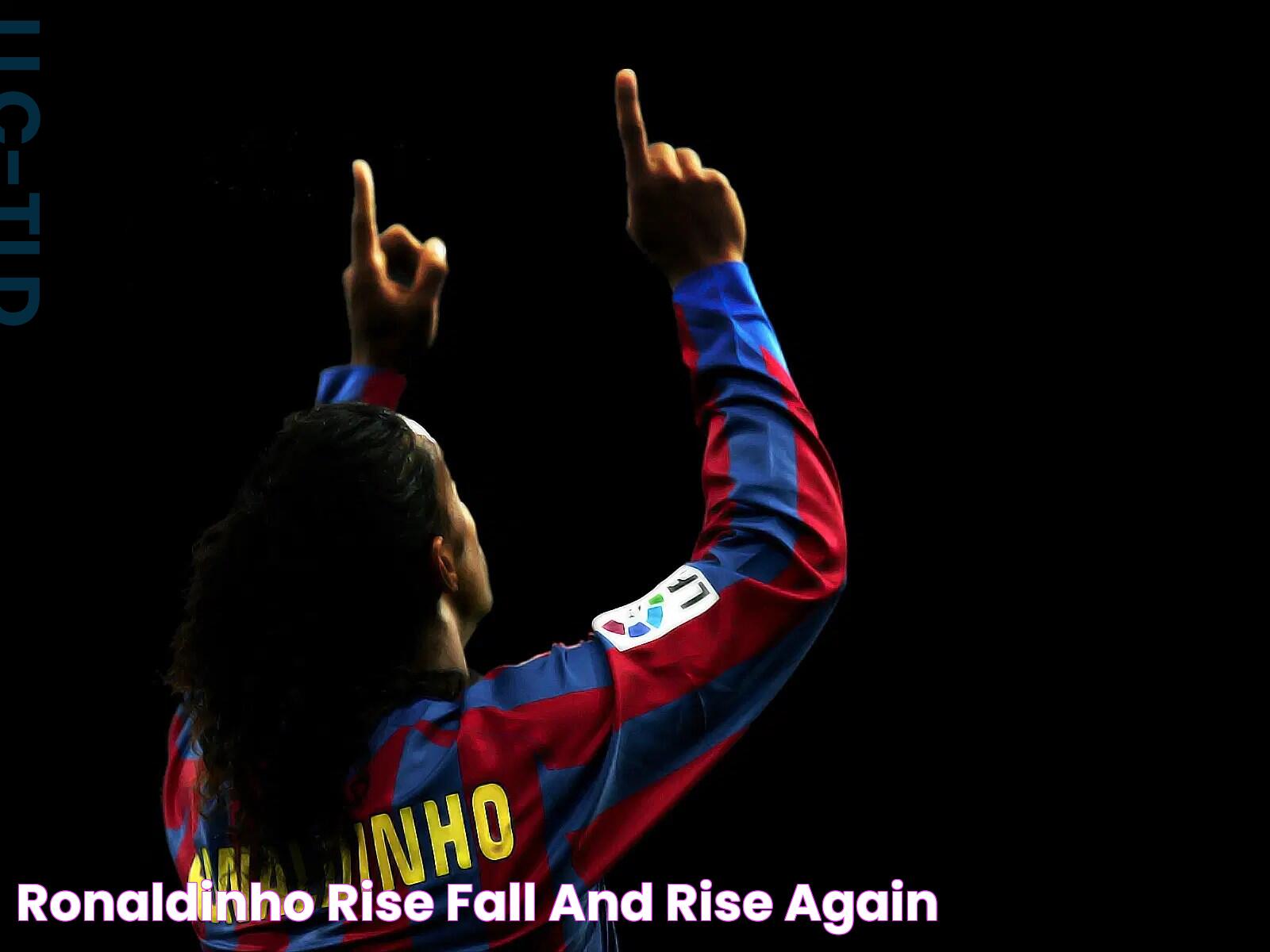 Ronaldinho: The Rise Of A Footballing Legend