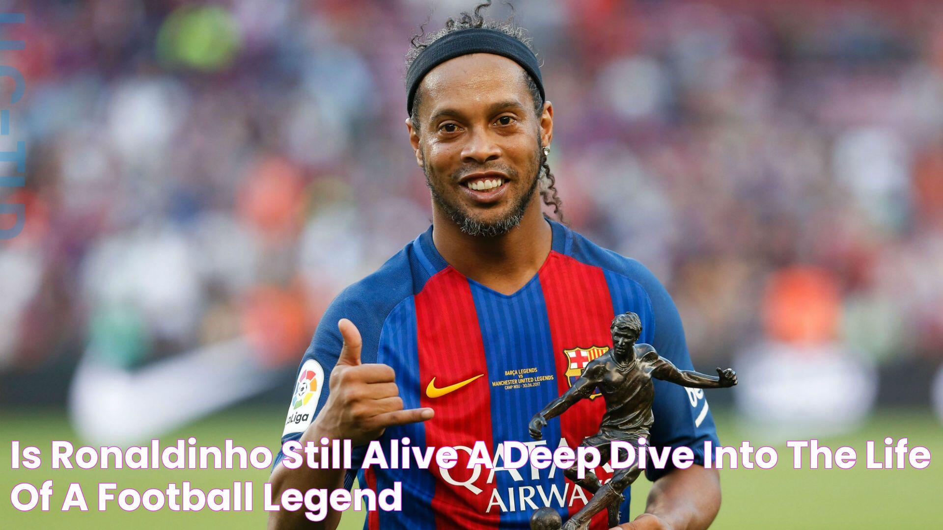 Is Ronaldinho Still Alive? Everything You Need To Know About The Football Maestro