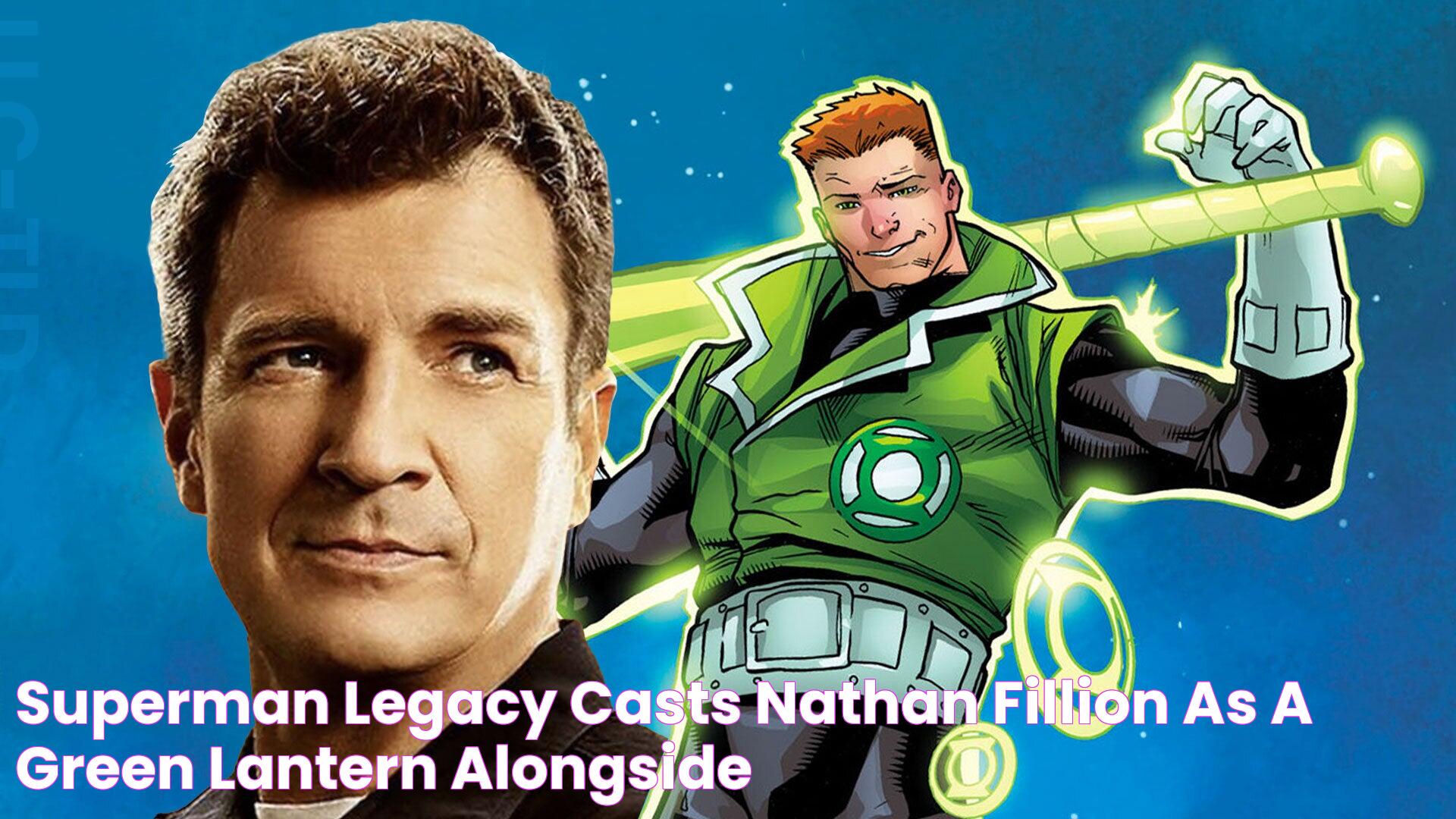 Superman Legacy Casts Nathan Fillion as a Green Lantern Alongside