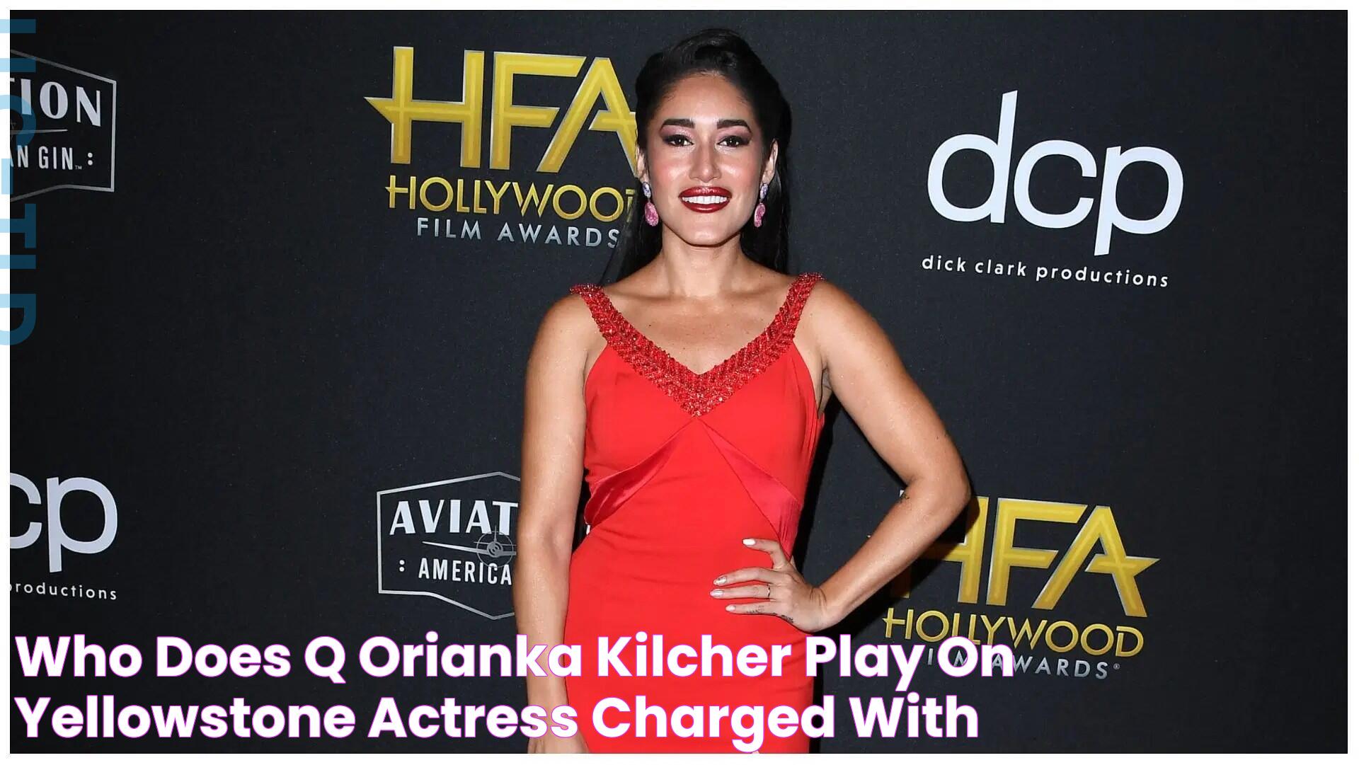 Who does Q’orianka Kilcher play on Yellowstone? Actress charged with