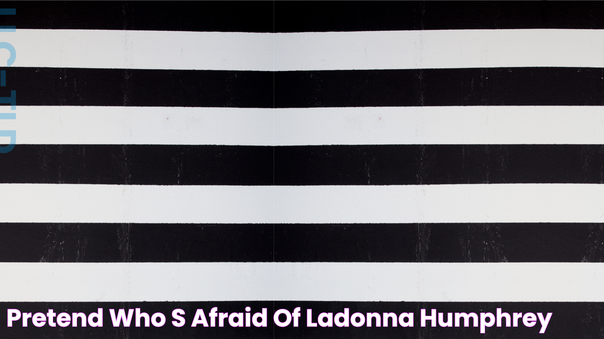 Pretend Who's Afraid of Ladonna Humphrey?